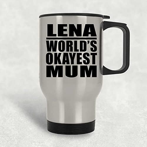 Designsify Lena World's Okey mama, Silver Travel šalica 14oz od nehrđajućeg čelika izolirani Tumbler, Pokloni za rođendansku obljetnicu